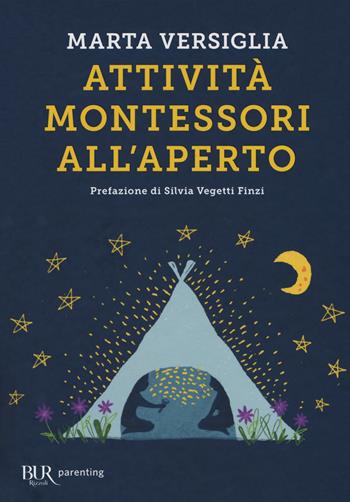 Attività Montessori all'aperto - Marta Versiglia - Libro Rizzoli 2018, BUR Parenting | Libraccio.it
