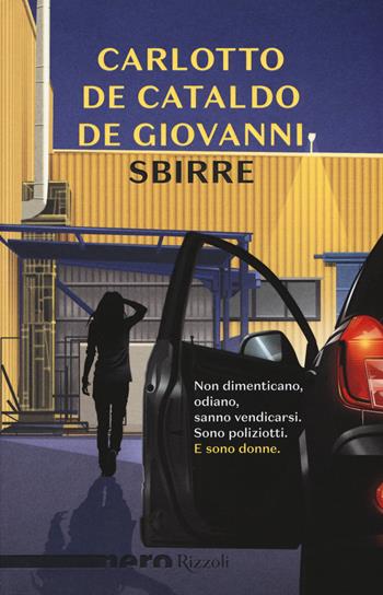 Sbirre - Massimo Carlotto, Giancarlo De Cataldo, Maurizio de Giovanni - Libro Rizzoli 2018, Nero Rizzoli | Libraccio.it