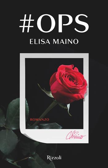 #Ops - Elisa Maino - Libro Rizzoli 2018, Rizzoli narrativa | Libraccio.it