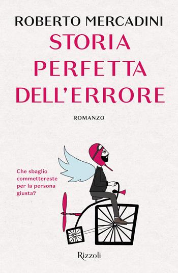 Storia perfetta dell'errore - Roberto Mercadini - Libro Rizzoli 2018, Rizzoli narrativa | Libraccio.it