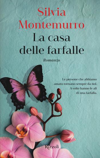 La casa delle farfalle - Silvia Montemurro - Libro Rizzoli 2018, Rizzoli narrativa | Libraccio.it