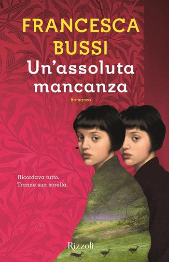 Un'assoluta mancanza - Francesca Bussi - Libro Rizzoli 2018, Scala italiani | Libraccio.it