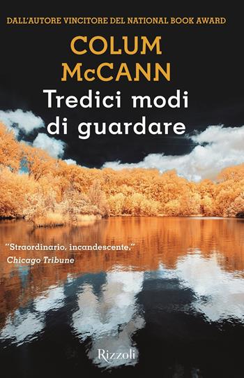 Tredici modi di guardare - Colum McCann - Libro Rizzoli 2018, Scala stranieri | Libraccio.it