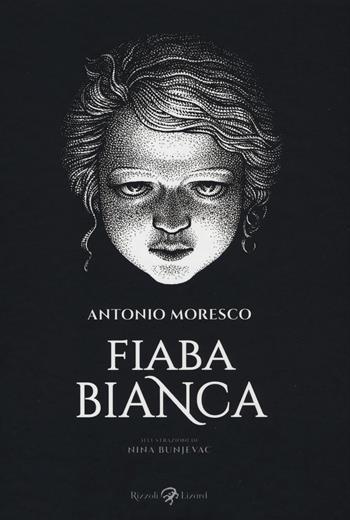 Fiaba bianca - Antonio Moresco - Libro Rizzoli Lizard 2018 | Libraccio.it