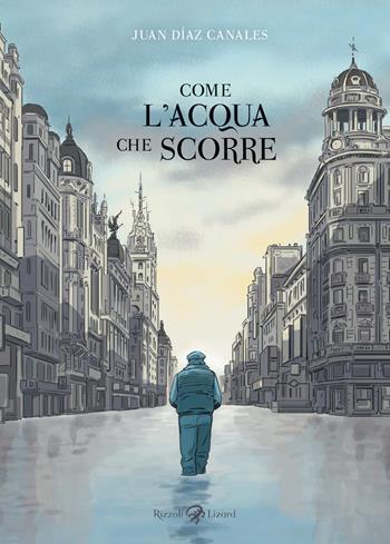 Come l'acqua che scorre - Juan Díaz Canales - Libro Rizzoli Lizard 2018 | Libraccio.it