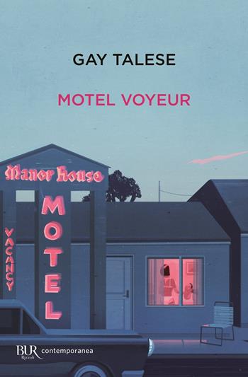Motel Voyeur - Gay Talese - Libro Rizzoli 2018, BUR Contemporanea | Libraccio.it