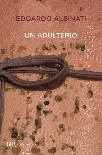 Un adulterio - Edoardo Albinati - Libro Rizzoli 2018, BUR Contemporanea | Libraccio.it