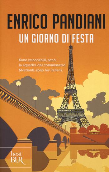 Un giorno di festa. Un romanzo de «Les italiens» - Enrico Pandiani - Libro Rizzoli 2018, BUR Best BUR | Libraccio.it
