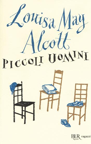 Piccoli uomini. Ediz. integrale - Louisa May Alcott - Libro Rizzoli 2018, Bur ragazzi | Libraccio.it