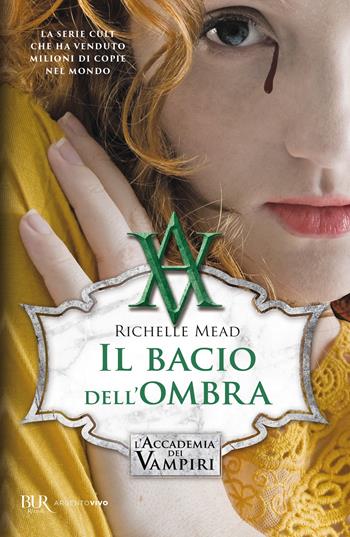 Il bacio dell'ombra. L'accademia dei vampiri. Vol. 3 - Richelle Mead - Libro Rizzoli 2018, BUR Best BUR | Libraccio.it