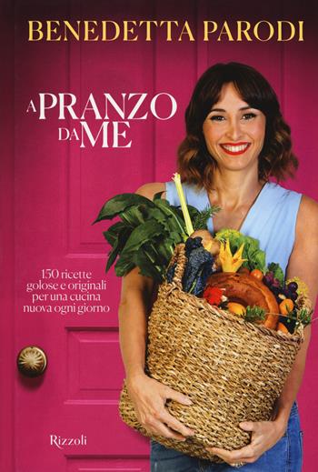 A pranzo da me - Benedetta Parodi - Libro Rizzoli 2018, Cucina | Libraccio.it
