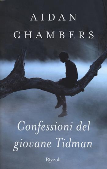Confessioni del giovane Tidman - Aidan Chambers - Libro Rizzoli 2018 | Libraccio.it