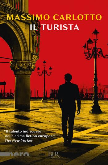 Il Turista - Massimo Carlotto - Libro Rizzoli 2018, BUR Nero | Libraccio.it