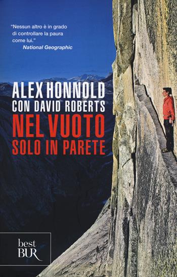Nel vuoto. Solo in parete - Alex Honnold, David Roberts - Libro Rizzoli 2018, BUR Varia | Libraccio.it
