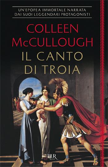 Il canto di Troia - Colleen McCullough - Libro Rizzoli 2018, BUR Best BUR | Libraccio.it