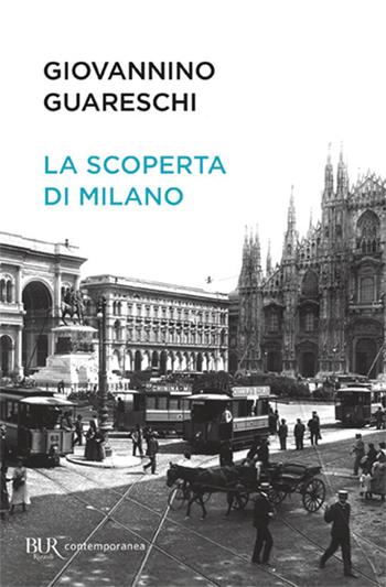 La scoperta di Milano - Giovannino Guareschi - Libro Rizzoli 2018, BUR Best BUR | Libraccio.it