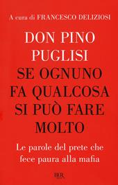 Se ognuno fa qualcosa si può fare molto. Le parole del prete che fece paura alla mafia