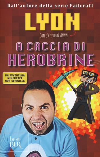 A caccia di Herobrine - Lyon - Libro Rizzoli 2018, BUR Best BUR | Libraccio.it