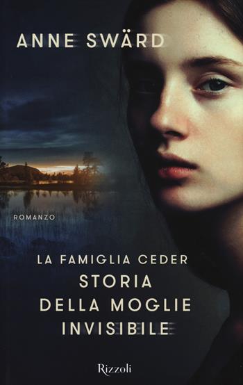 La famiglia Ceder. Storia della moglie invisibile - Anne Swärd - Libro Rizzoli 2018, Rizzoli narrativa | Libraccio.it