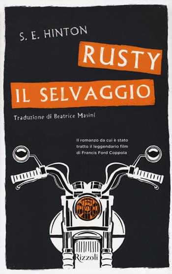Rusty il selvaggio - S. E. Hinton - Libro Rizzoli 2018 | Libraccio.it