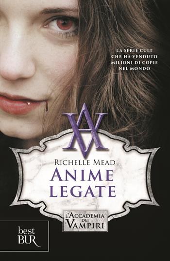 Anime legate. L'accademia dei vampiri. Vol. 5 - Richelle Mead - Libro Rizzoli 2018, BUR Best BUR | Libraccio.it