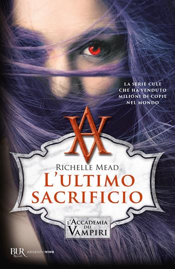 L'ultimo sacrificio. L'accademia dei vampiri. Vol. 6 - Richelle Mead - Libro Rizzoli 2018, BUR Best BUR | Libraccio.it