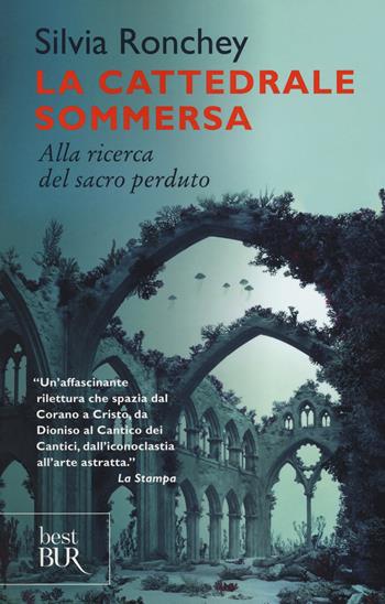 La cattedrale sommersa. Alla ricerca del sacro perduto - Silvia Ronchey - Libro Rizzoli 2018, BUR Best BUR | Libraccio.it