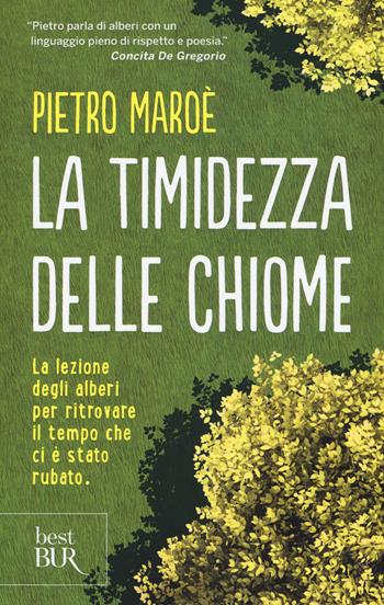 La timidezza delle chiome - Pietro Maroè - Libro Rizzoli 2018, BUR Best BUR | Libraccio.it
