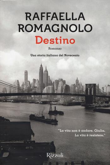 Destino - Raffaella Romagnolo - Libro Rizzoli 2018, Scala italiani | Libraccio.it