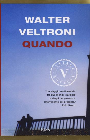 Quando - Walter Veltroni - Libro Rizzoli 2018, Vintage | Libraccio.it