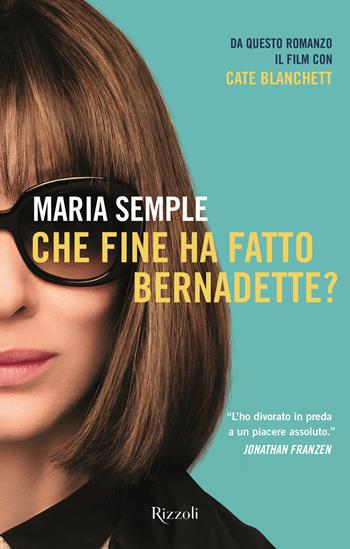 Che fine ha fatto Bernadette? - Maria Semple - Libro Rizzoli 2019, Rizzoli narrativa | Libraccio.it