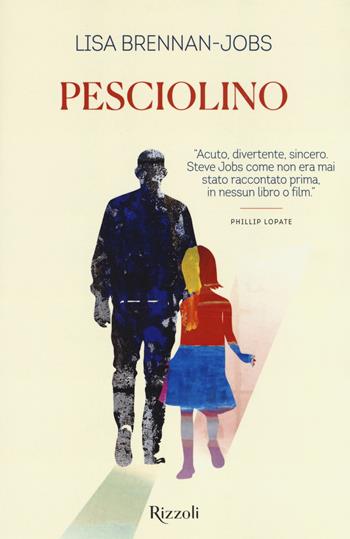 Pesciolino - Lisa Brennan-Jobs - Libro Rizzoli 2018, Varia | Libraccio.it