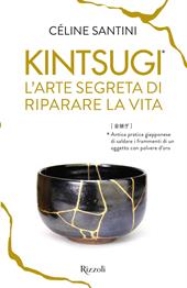 Kintsugi. L'arte segreta di riparare la vita