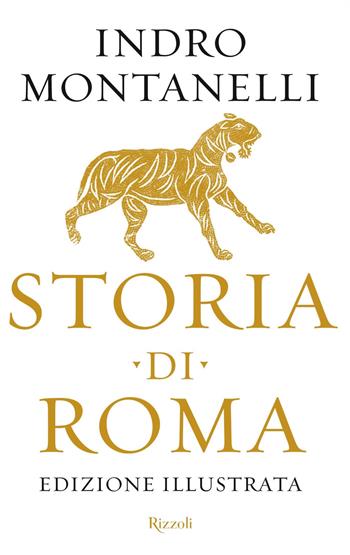 Storia di Roma. Ediz. illustrata - Indro Montanelli - Libro Rizzoli 2018 | Libraccio.it