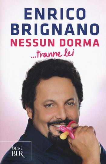 Nessun dorma... tranne lei - Enrico Brignano - Libro Rizzoli 2018, BUR Best BUR | Libraccio.it