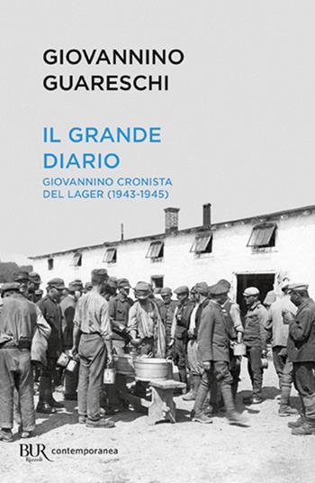 Il grande diario. Giovannino cronista del Lager (1943-1945) - Giovannino Guareschi - Libro Rizzoli 2018, BUR Best BUR | Libraccio.it