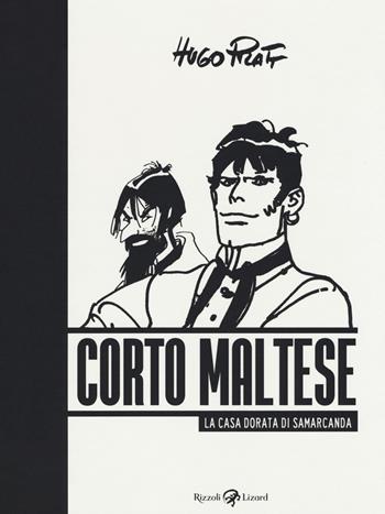 Corto Maltese. La casa dorata di Samarcanda - Hugo Pratt - Libro Rizzoli Lizard 2018 | Libraccio.it