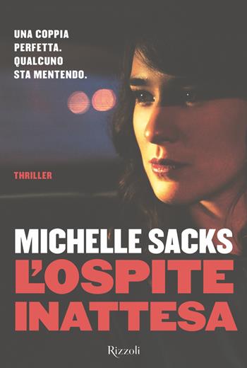 L'ospite inattesa - Michelle Sacks - Libro Rizzoli 2018, Rizzoli narrativa | Libraccio.it