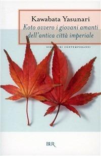 Koto, ovvero i giovani amanti dell’antica città imperiale - Yasunari Kawabata - Libro Rizzoli 1997, BUR La Scala | Libraccio.it