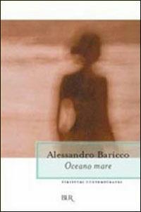 Oceano mare - Alessandro Baricco - Libro Rizzoli 1999, BUR La Scala | Libraccio.it