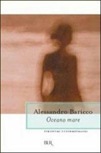 Oceano mare - Alessandro Baricco - Libro Rizzoli 1999, BUR La Scala | Libraccio.it
