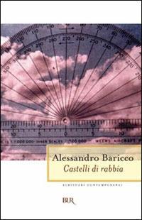 Castelli di rabbia - Alessandro Baricco - Libro Rizzoli 1999, BUR La Scala | Libraccio.it