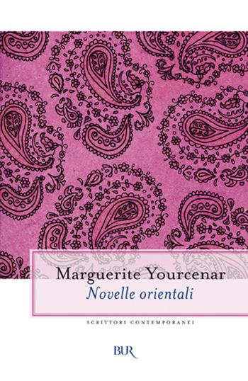 Novelle orientali - Marguerite Yourcenar - Libro Rizzoli 1998, BUR La Scala | Libraccio.it