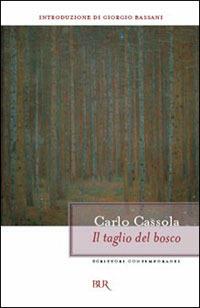 Il taglio del bosco - Carlo Cassola - Libro Rizzoli 1998, BUR La Scala | Libraccio.it