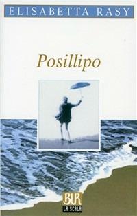 Posillipo - Elisabetta Rasy - Libro Rizzoli 1998, BUR La Scala | Libraccio.it