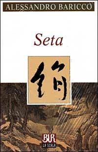 Seta - Alessandro Baricco - Libro Rizzoli 1999, BUR La Scala | Libraccio.it