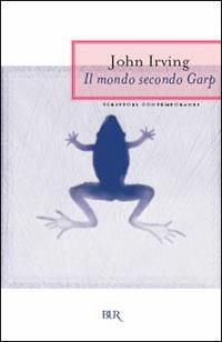 Il mondo secondo Garp - John Irving - Libro Rizzoli 1999, BUR La Scala | Libraccio.it