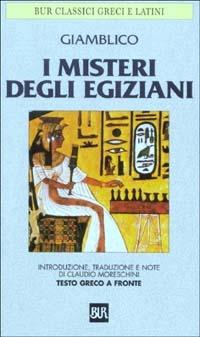 I misteri degli egiziani. Testo greco a fronte - Giamblico - Libro Rizzoli 2003, BUR Classici greci e latini | Libraccio.it