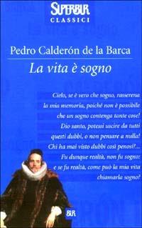 La vita è sogno - Pedro Calderón de la Barca - Libro Rizzoli 2003, Superbur classici | Libraccio.it