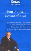 L'anitra selvatica - Henrik Ibsen - Libro Rizzoli 2003, Superbur classici | Libraccio.it